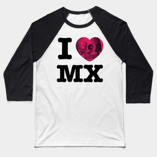 I Love Mexico (To Death) Baseball T-Shirt